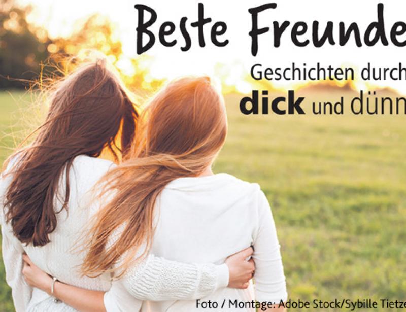 „Beste Freunde“ – Ihre Geschichte ist gefragt!